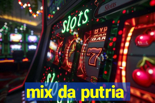 mix da putria