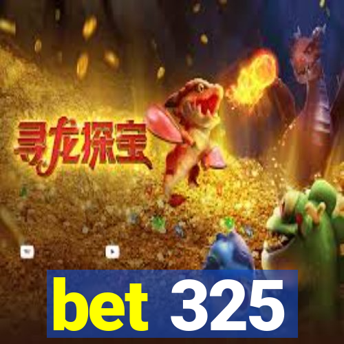 bet 325