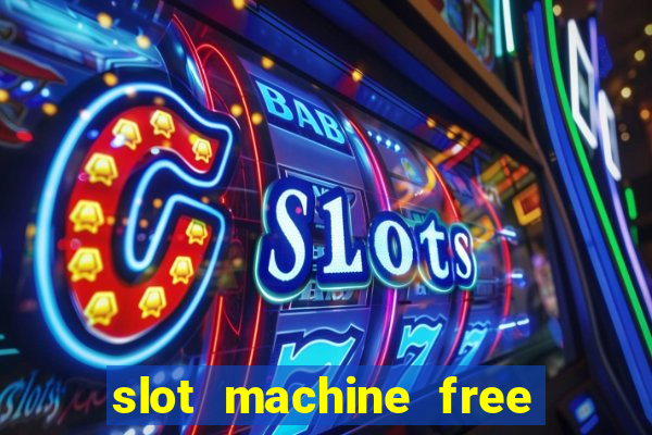 slot machine free slot machine