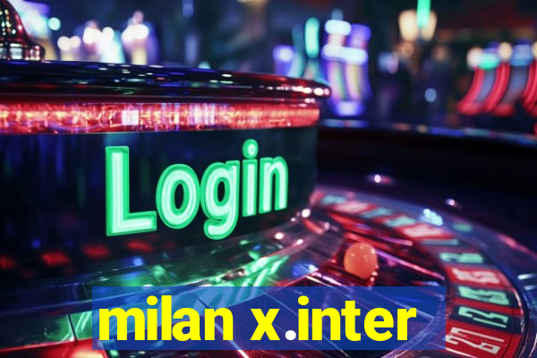 milan x.inter