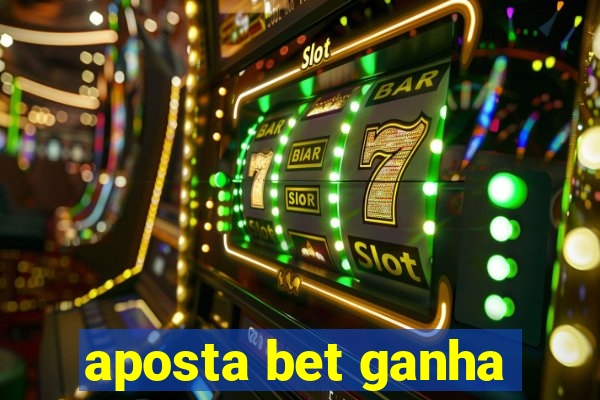 aposta bet ganha