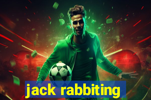 jack rabbiting