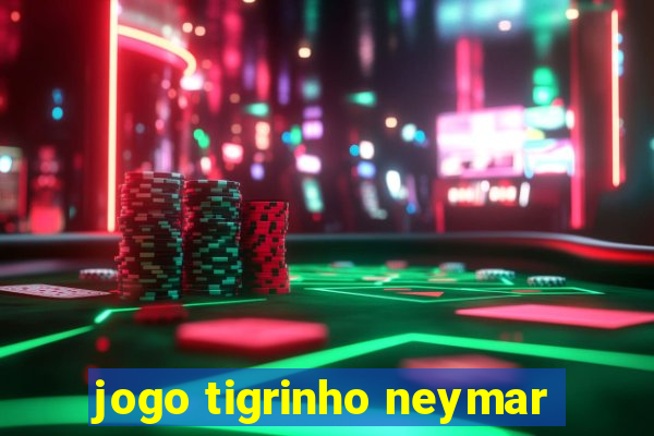 jogo tigrinho neymar