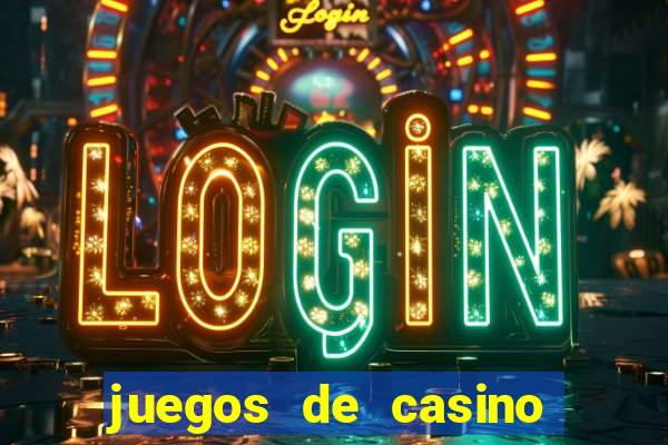 juegos de casino para ganar dinero