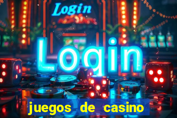 juegos de casino para ganar dinero