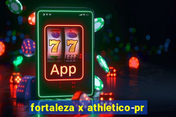 fortaleza x athletico-pr