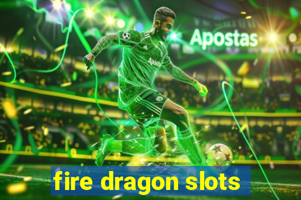 fire dragon slots