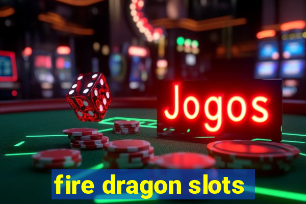 fire dragon slots