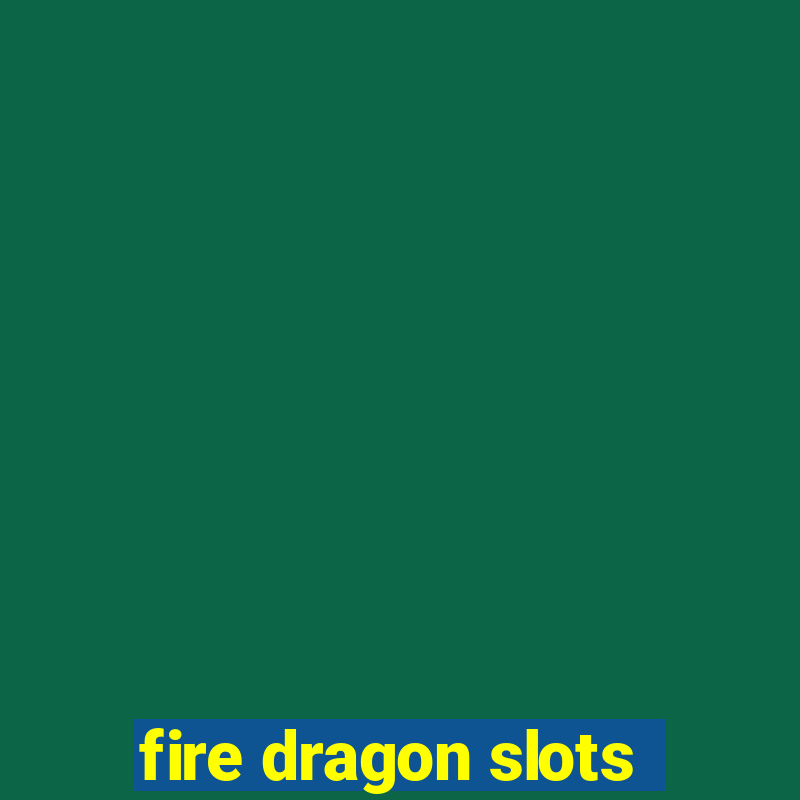 fire dragon slots