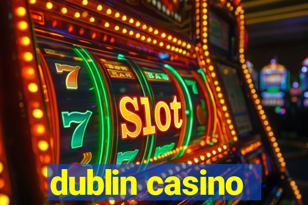 dublin casino