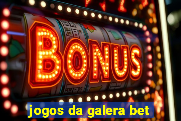 jogos da galera bet