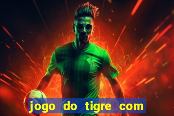 jogo do tigre com rodadas grátis sem deposito