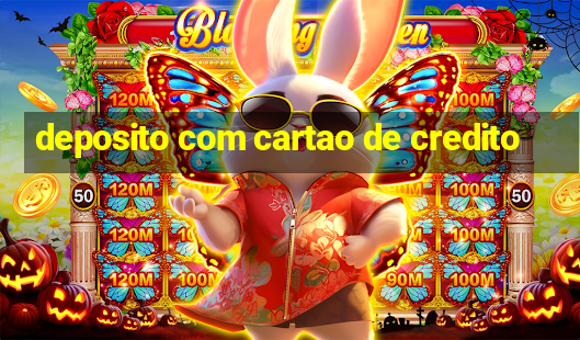 deposito com cartao de credito