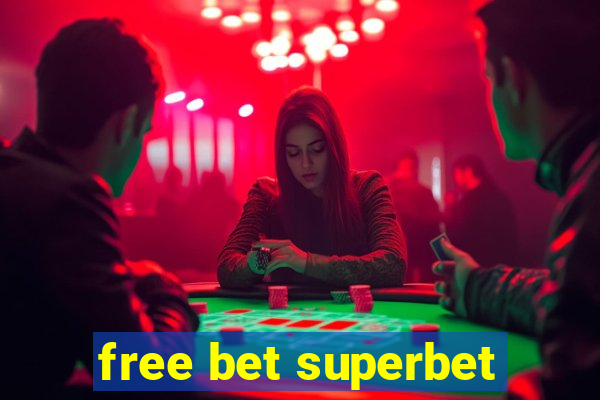 free bet superbet