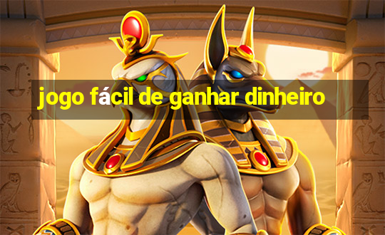 jogo fácil de ganhar dinheiro