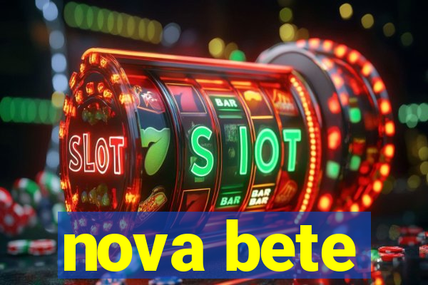 nova bete