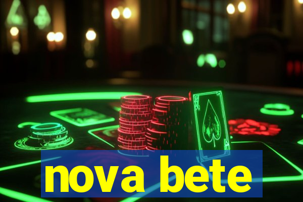 nova bete