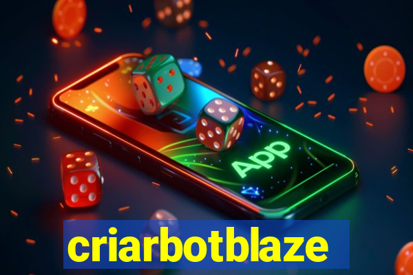 criarbotblaze