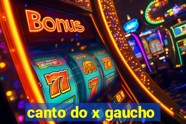 canto do x gaucho