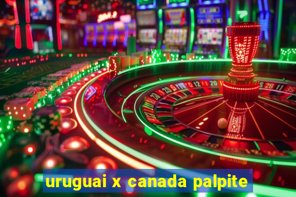 uruguai x canada palpite