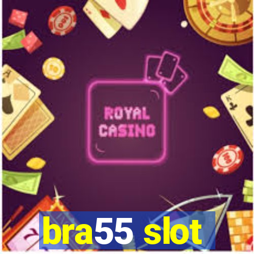 bra55 slot