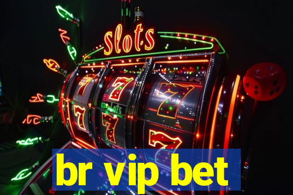 br vip bet