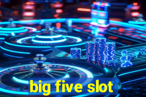 big five slot