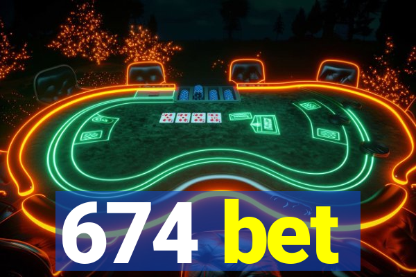 674 bet