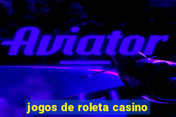 jogos de roleta casino