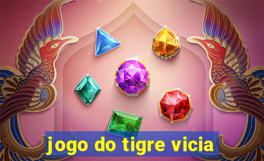 jogo do tigre vicia