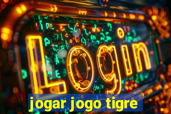 jogar jogo tigre