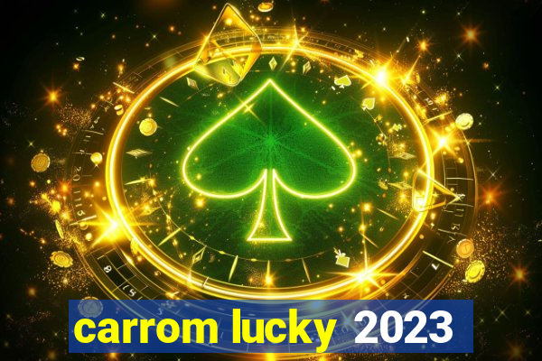 carrom lucky 2023