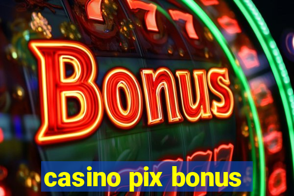 casino pix bonus