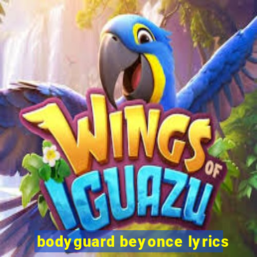 bodyguard beyonce lyrics