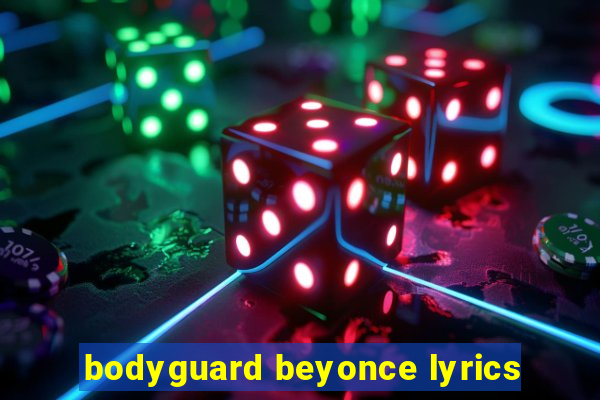 bodyguard beyonce lyrics