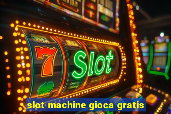 slot machine gioca gratis