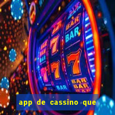 app de cassino que ganha dinheiro real