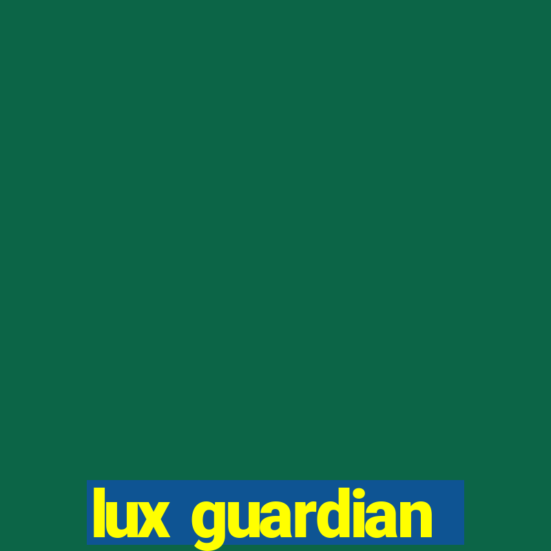 lux guardian