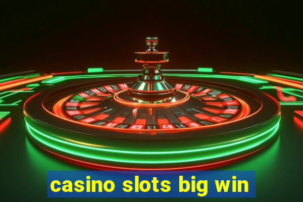 casino slots big win