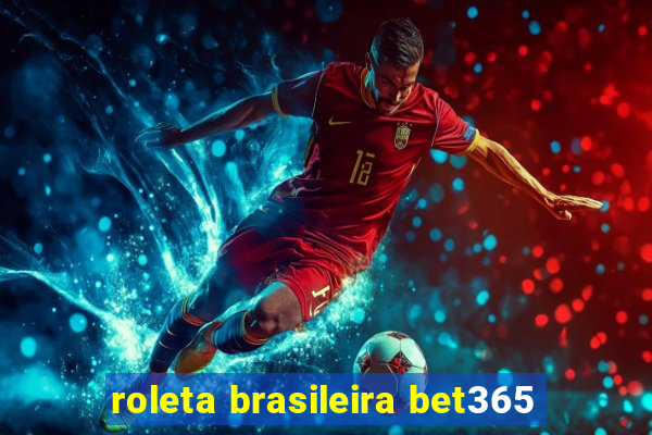 roleta brasileira bet365