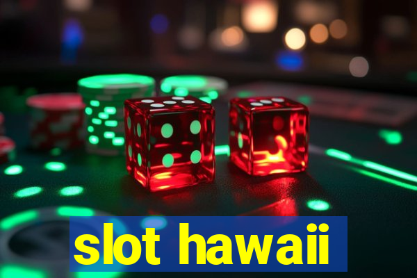 slot hawaii