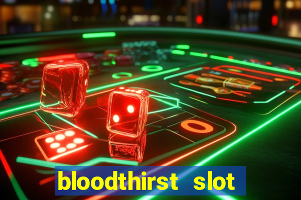 bloodthirst slot free play