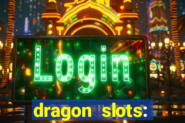 dragon slots: online casino