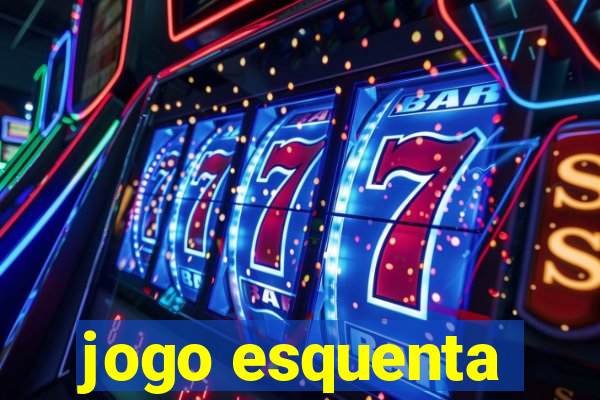 jogo esquenta