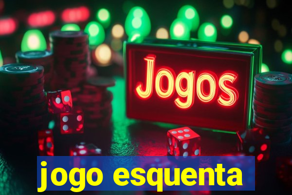 jogo esquenta