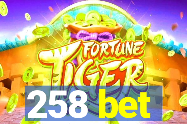 258 bet