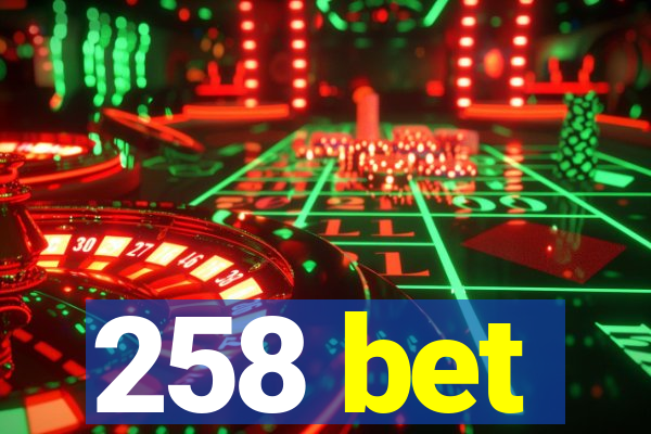 258 bet