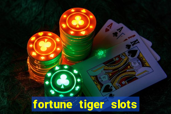 fortune tiger slots é confiável