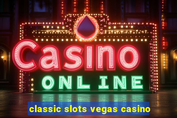 classic slots vegas casino