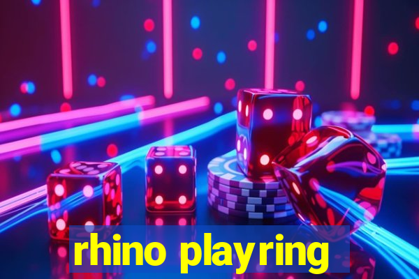 rhino playring